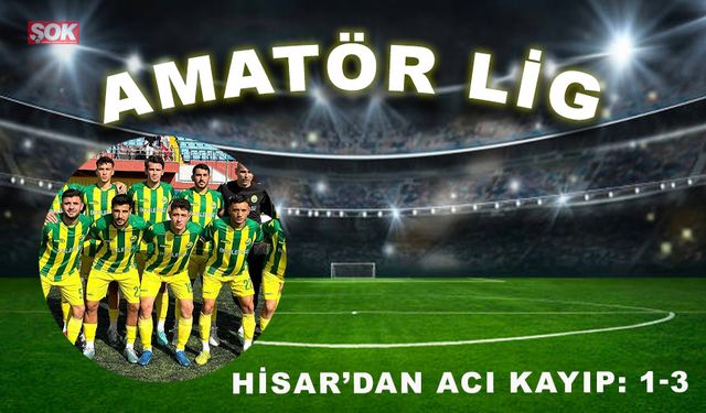 Hisar’dan Acı kayıp: 1-3