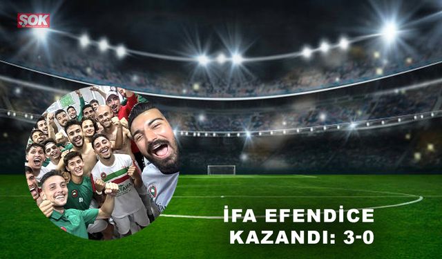 İFA Efendice kazandı: 3-0