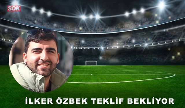 İlker Özbek teklif bekliyor