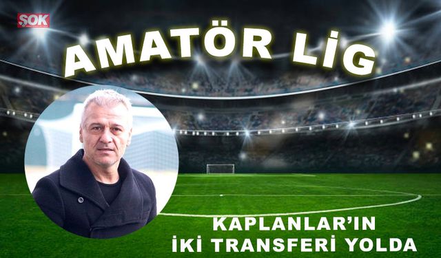 Kaplanlar’ın iki transferi yolda