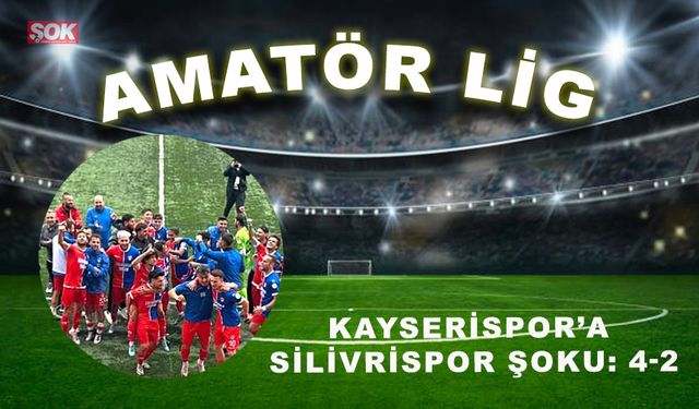 Kayserispor’a Silivrispor şoku: 4-2