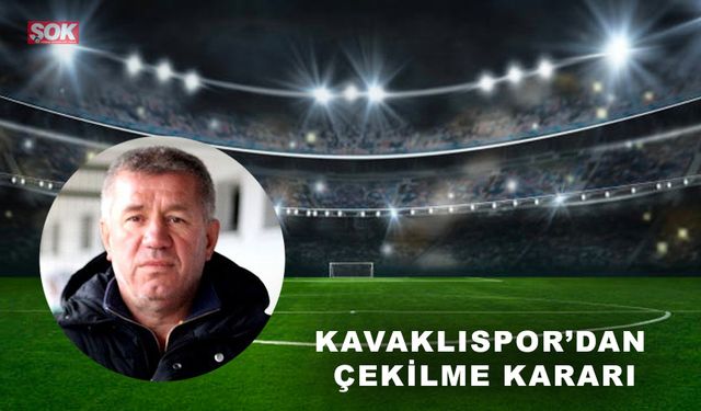 Kavaklıspor’dan çekilme kararı