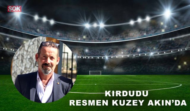 Kırdudu resmen Kuzey Akın’da