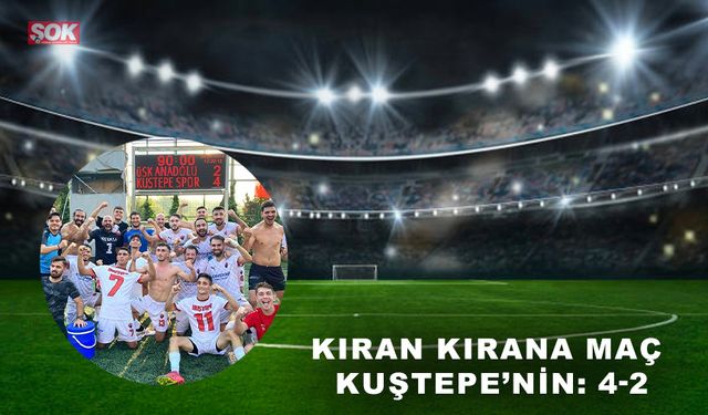 Kıran kırana maç Kuştepe’nin: 4-2