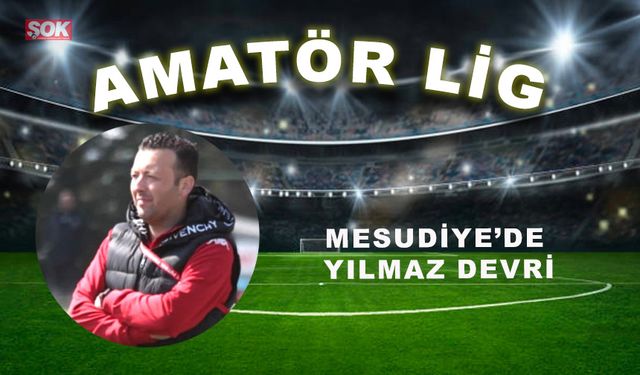 Mesudiye’de Yılmaz devri