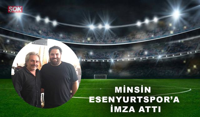 Minsin Esenyurtspor’a imza attı