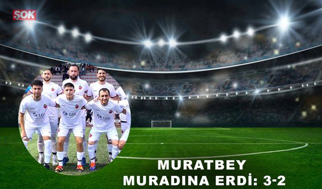 Muratbey muradına erdi: 3-2