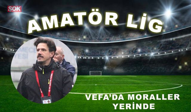 Vefa’da moraller yerinde