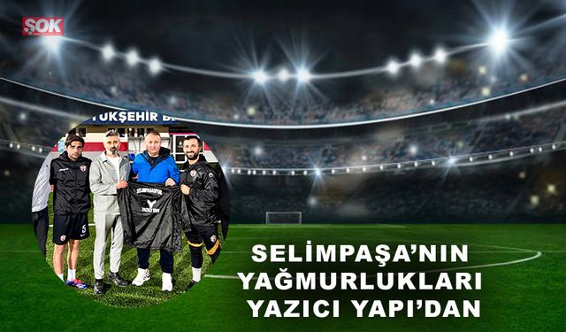 Selimpaşa’nın yağmurlukları Yazıcı Yapı’dan