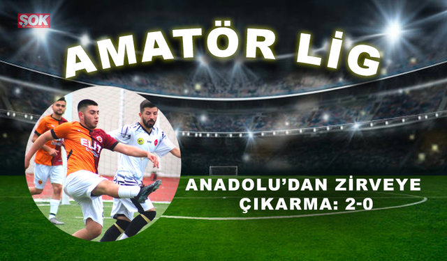 Anadolu’dan zirveye çıkarma: 2-0