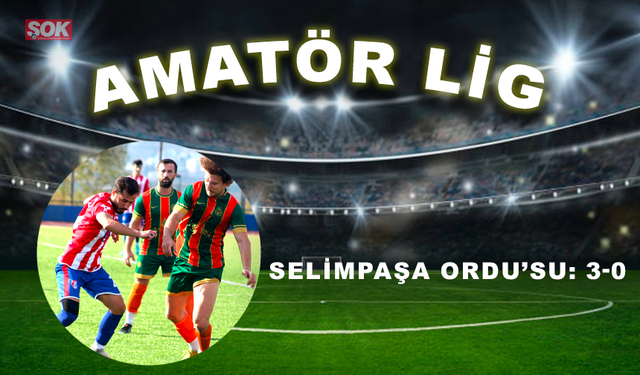 Selimpaşa Ordu’su: 3-0