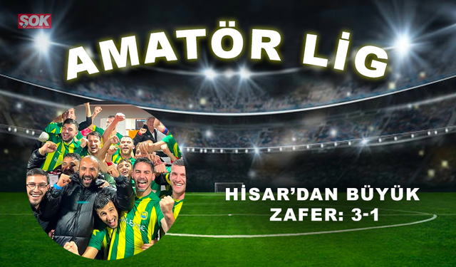 Hisar’dan büyük zafer: 3-1