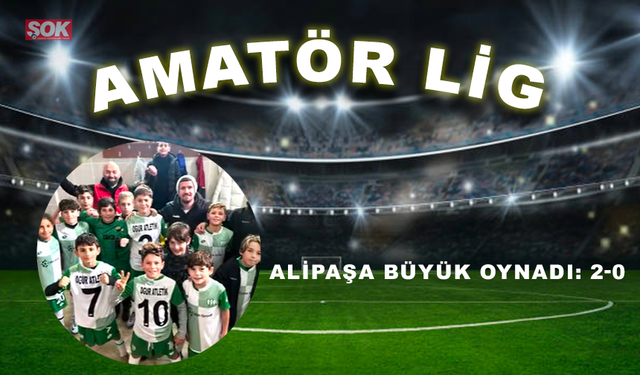 Alipaşa Büyük oynadı: 2-0