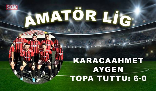 Karacaahmet Aygen topa tuttu: 6-0