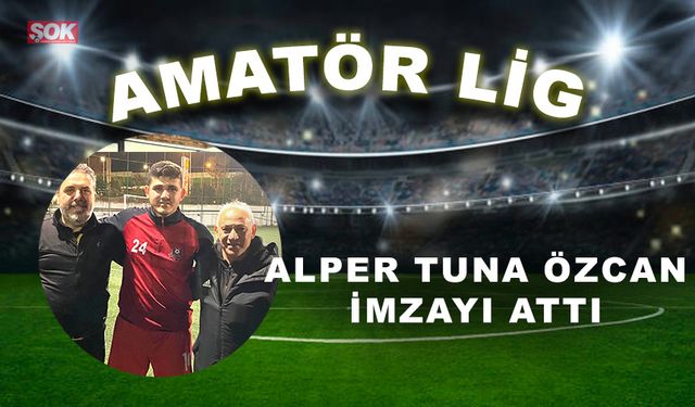 Alper Tuna Özcan imzayı attı