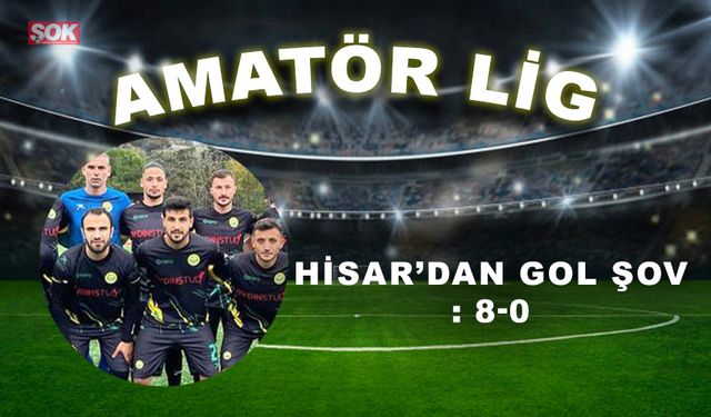 Hisar’dan gol şov: 8-0