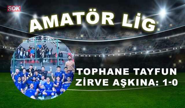 Tophane Tayfun zirve aşkına: 1-0