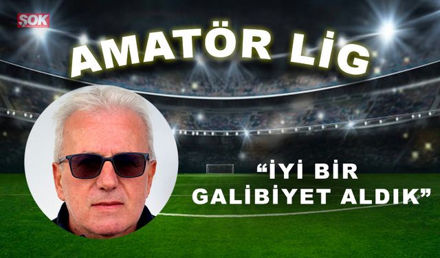 “İyi bir galibiyet aldık”