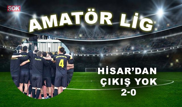 Hisar’dan çıkış yok: 2-0