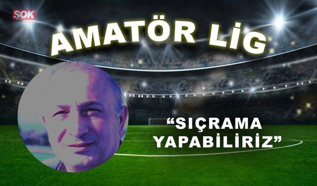 “Sıçrama yapabiliriz”