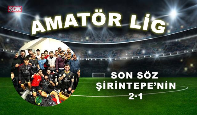 Son söz Şirintepe’nin: 1-2