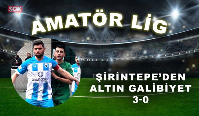 Şirintepe’den altın galibiyet: 3-0