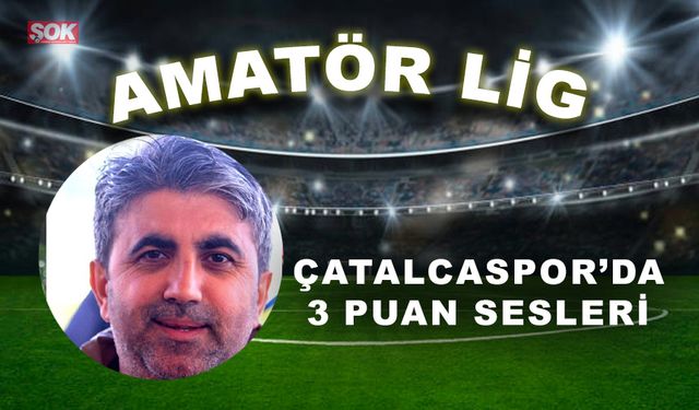 Çatalcaspor’da 3 puan sesleri