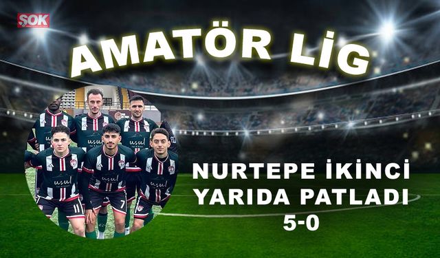 Nurtepe ikinci yarıda patladı: 5-0