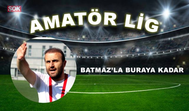 Batmaz’la buraya kadar