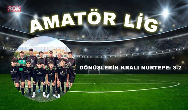 Dönüşlerin kralı Nurtepe: 3-2