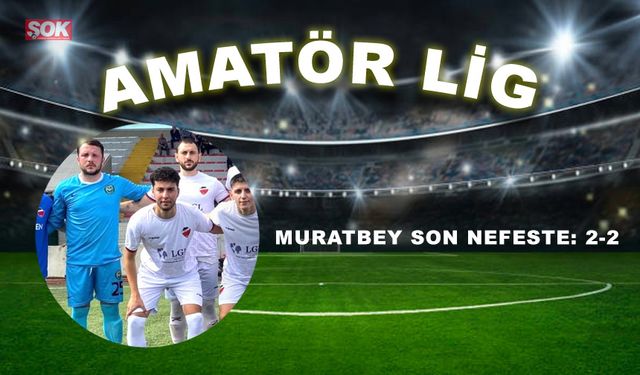 Muratbey son nefeste: 2-2