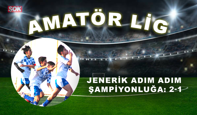 Jenerik adım adım şampiyonluğa: 2-1