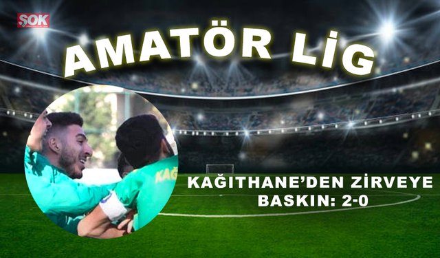 Kağıthane’den zirveye baskın: 2-0