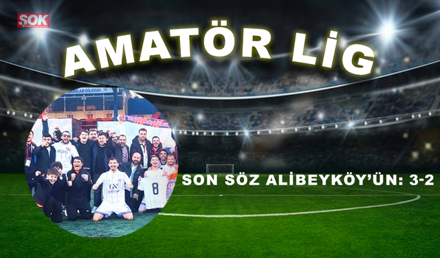 Son söz Alibeyköy’ün: 3-2