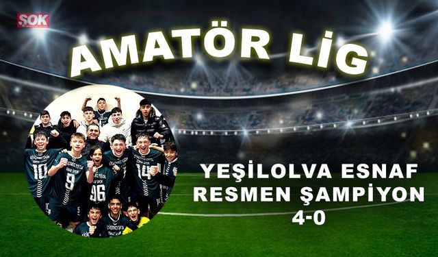 Yeşilova Esnaf resmen şampiyon: 4-0