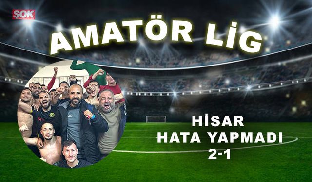 Hisar hata yapmadı: 2-1