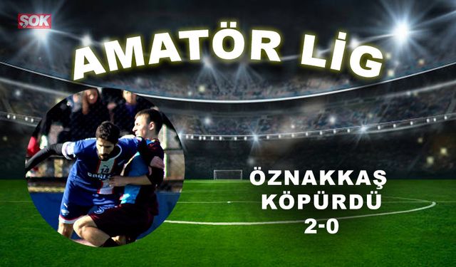 Öznakkaş köpürdü: 2-0