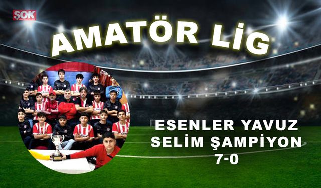 Esenler Yavuz Selim şampiyon: 7-0