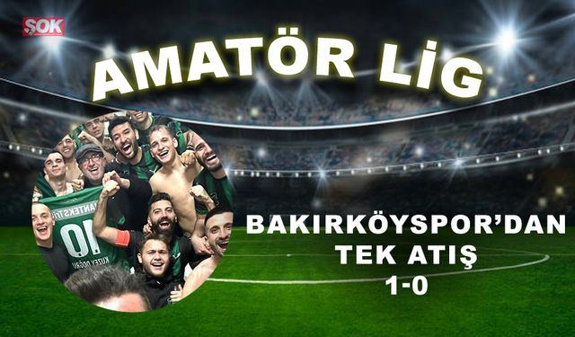 Bakırköyspor’dan tek atış: 1-0