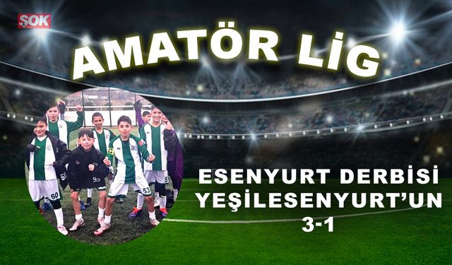 Esenyurt derbisi Yeşilesenyurt’un: 3-1