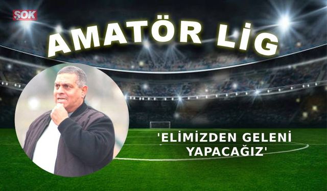 'Elimizden geleni yapacağız'