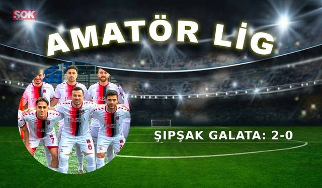 Şipşak Galata: 2-0