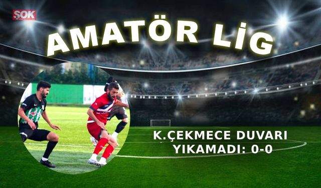 K.Çekmece duvarı yıkamadı: 0-0