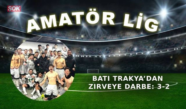 Batı Trakya’dan zirveye darbe: 3-2