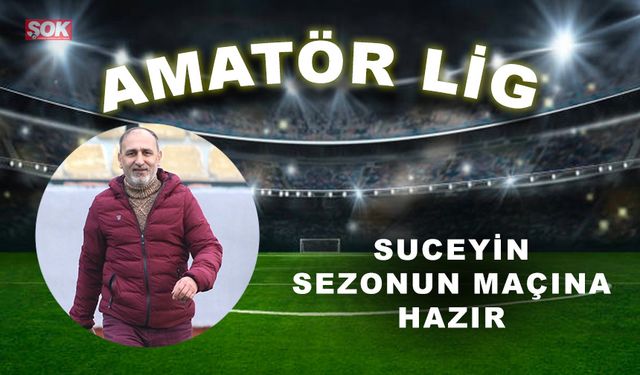 Suceyin sezonun maçına hazır