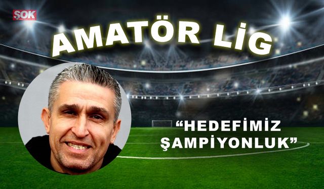 “Hedefimiz şampiyonluk”