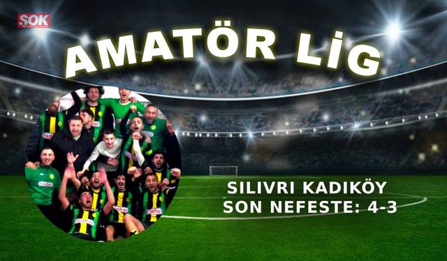 Silivri Kadıköy son nefeste: 4-3