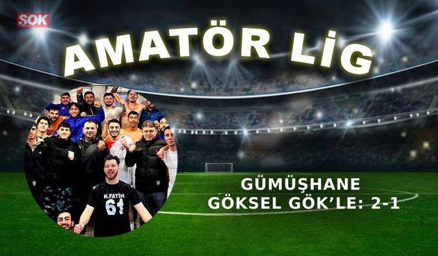 Gümüşhane Göksel Gök’le: 2-1