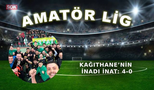 Kağıthane’nin inadı inat: 4-0