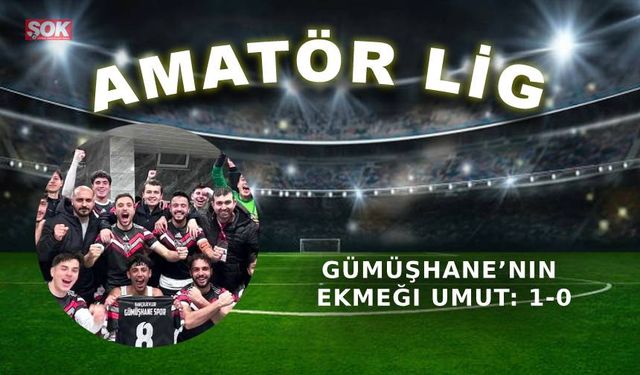 Gümüşhane’nin ekmeği umut: 1-0